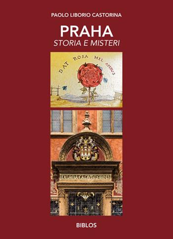 Praha. Storia e misteri. Ediz. integrale - Paolo Liborio Castorina - Libro Biblos 2019 | Libraccio.it