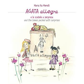 Agata Allegra e le scatole a sorpresa-Agata Allegra and the boxes packed with surprise - Maria Pia Morelli - Libro Biblos 2020 | Libraccio.it