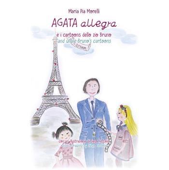 Agata Allegra e i cartoons dello zio Bruno-Agata Allegra and uncle Bruno's cartoons - Maria Pia Morelli - Libro Biblos 2020 | Libraccio.it