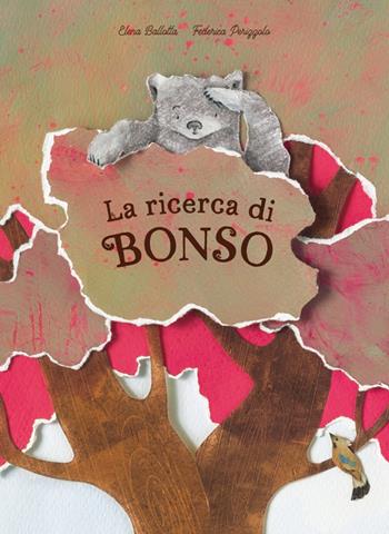 La ricerca di Bonso. Ediz. illustrata - Elena Ballotta - Libro Biblos 2022 | Libraccio.it
