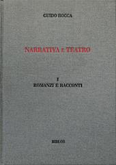 Narrativa e teatro. Ediz. integrale. Vol. 1: Romanzi e racconti