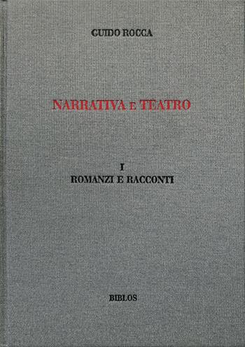Narrativa e teatro. Ediz. integrale. Vol. 1: Romanzi e racconti - Guido Rocca - Libro Biblos 2022 | Libraccio.it