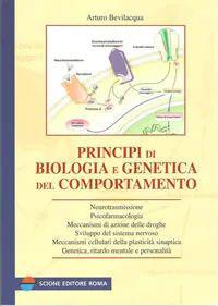 Principi di biologia e genetica del comportamento - Arturo Bevilacqua - Libro Scione 2009 | Libraccio.it