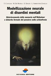 Modellizzazione neurale di disordini mentali. Deterioramento della memoria nell'Alzheimer e disturbo formale del pensiero nella schizofrenia