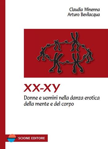 XX-XY. Donne e uomini nella danza erotica della mente e del corpo - Claudia Minenna, Arturo Bevilacqua - Libro Scione 2024, Sessuologia | Libraccio.it