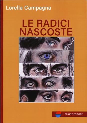 Le radici nascoste - Lorella Campagna - Libro Scione 2025 | Libraccio.it