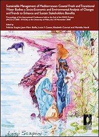 Sustainable Management of Mediterranean Coastal Fresh and Transitional Water Bodies: a Socio-Economic and Environmental Analysis of Changes and Trends to Enhance...  - Libro Firenze University Press 2010, Proceedings e report | Libraccio.it
