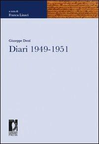 Diari 1949-1951 - Giuseppe Dessì - Libro Firenze University Press 2010, Fonti storiche e letterarie | Libraccio.it