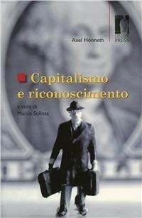 Capitalismo e riconoscimento - Axel Honneth - Libro Firenze University Press 2009, Studi e saggi | Libraccio.it