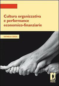 Cultura organizzativa e performance economico-finanziarie - Raffaella Cerica - Libro Firenze University Press 2010, Strumenti per la didattica e la ricerca | Libraccio.it