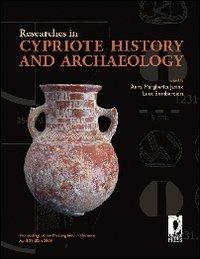 Researches in cypriote history and archaeology. Proceedings of the meeting held in Florence April 29-30th 2009  - Libro Firenze University Press 2010, Atti | Libraccio.it