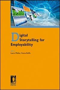 Digital storytelling for employability  - Libro Firenze University Press 2010, Proceedings e report | Libraccio.it