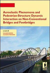 Aeroelastic phenomena and pedestrian-structure dynamic interaction on non-conventional bridges and footbridges - Claudio Borri, Claudio Mannini - Libro Firenze University Press 2010, Strumenti per la didattica e la ricerca | Libraccio.it