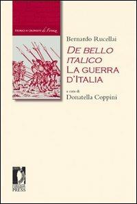 De bello italico. La guerra d'Italia - Bernardo Rucellai - Libro Firenze University Press 2011, Biblioteca di storia | Libraccio.it