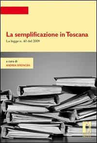 La semplificazione in Toscana. La legge n. 40 del 2009 - Andrea Simoncini - Libro Firenze University Press 2011, Strumenti per la didattica e la ricerca | Libraccio.it