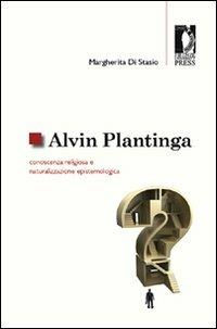 Alvin Plantinga: conoscenza religiosa e naturalizzazione epistemologica - Margherita Di Stasio - Libro Firenze University Press 2011, Studi e saggi | Libraccio.it