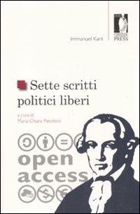 Sette scritti politici liberi - Immanuel Kant - Libro Firenze University Press 2011, Biblioteca scientifica universale | Libraccio.it