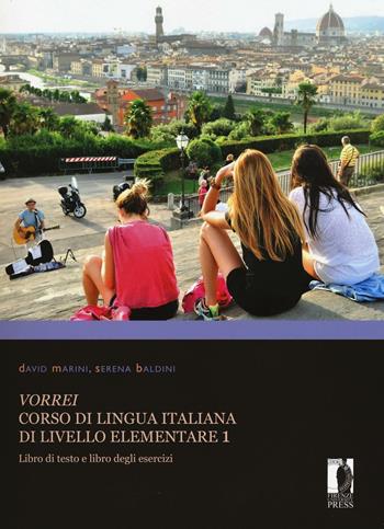 Vorrei. Corso di lingua italiana di livello elementare. Vol. 1: Libro di testo e libro degli esercizi - David Marini, Serena Baldini - Libro Firenze University Press 2016, Manuali. Umanistica | Libraccio.it