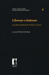 Liberare e federare. L'eredità intellettuale di Silvio Trentin