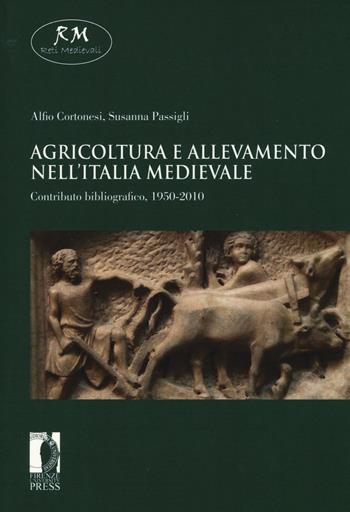 Agricoltura e allevamento nell'Italia medievale. Contributo bibliografico, 1950-2010 - Alfio Cortonesi, Susanna Passigli - Libro Firenze University Press 2016, Reti medievali. E-book. Monografie | Libraccio.it