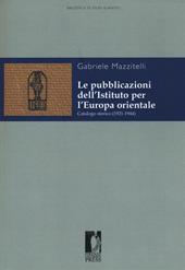 Le pubblicazioni dell'Istituto per l'Europa orientale. Catalogo storico (1921-1944)