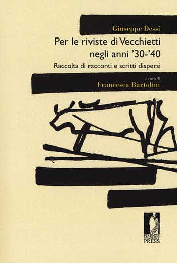 Per le riviste di Vecchietti negli anni '30 -'40. Raccolta di racconti e scritti dispersi - Giuseppe Dessí - Libro Firenze University Press 2017, Moderna/comparata | Libraccio.it