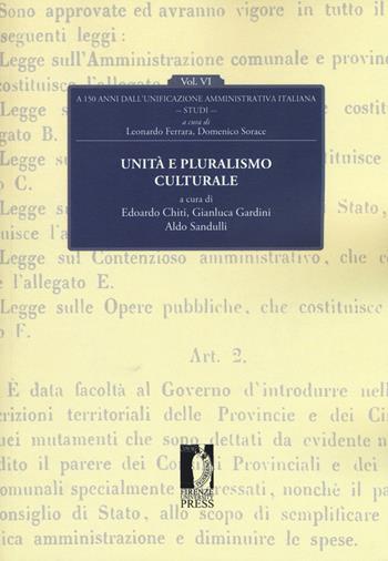 Unità e pluralismo culturale. A 150 dall'unificazione amministrativa italiana. Vol. 6  - Libro Firenze University Press 2017, Studi e saggi | Libraccio.it