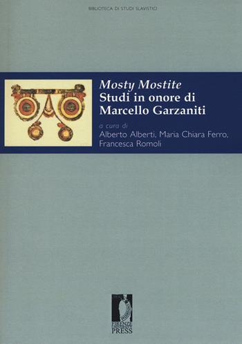 Mosty mostite. Studi in onore di Marcello Garzaniti  - Libro Firenze University Press 2017, Biblioteca di studi slavistici | Libraccio.it