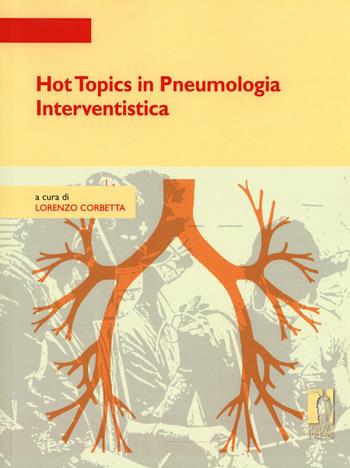 Hot topics in pneumologia interventistica  - Libro Firenze University Press 2017, Strumenti per la didattica e la ricerca | Libraccio.it