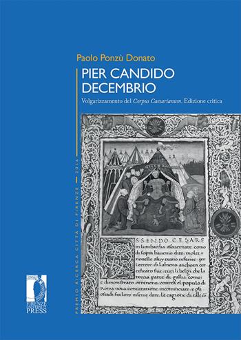 Pier Candido Decembrio. Volgarizzamento del «Corpus Caesarianum». Ediz. critica - Paolo Ponzù Donato - Libro Firenze University Press 2025, Premio ricerca Città di Firenze | Libraccio.it