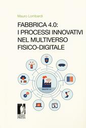 Fabbrica 4.0. I processi innovativi nel multiverso fisico-digitale