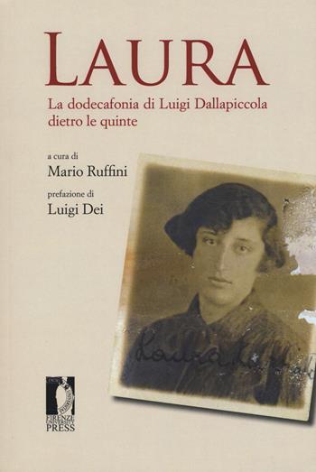 Laura. La dodecafonia di Luigi Dallapiccola dietro le quinte  - Libro Firenze University Press 2018, Libere carte | Libraccio.it