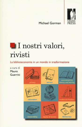 I nostri valori, rivisti. La biblioteconomia in un mondo in trasformazione - Michael Gorman - Libro Firenze University Press 2018, Studi e saggi | Libraccio.it