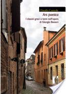 Ars poetica. I classici greci e latini nell'opera di Giorgio Bassani - Claudio Cazzola - Libro Firenze University Press 2018, Moderna/comparata | Libraccio.it