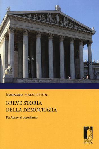 Breve storia della democrazia. Da Atene al populismo - Leonardo Marchettoni - Libro Firenze University Press 2018, Manuali. Scienze sociali | Libraccio.it