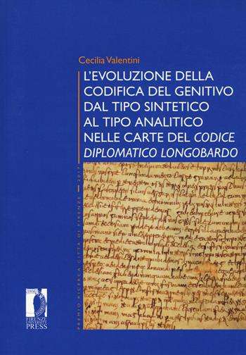 L' evoluzione della codifica del genitivo dal tipo sintetico al tipo analitico nelle carte del «Codice diplomatico longobardo» - Cecilia Valentini - Libro Firenze University Press 2021, Premio ricerca Città di Firenze | Libraccio.it