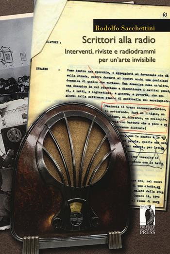 Scrittori alla radio. Interventi, riviste e radiodrammi per un'arte invisibile - Rodolfo Sacchettini - Libro Firenze University Press 2019, Moderna/comparata | Libraccio.it