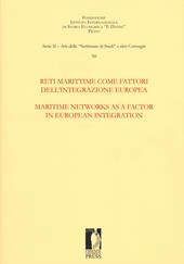 Reti marittime come fattori dell'integrazione europea-Maritime networks as a factor in European integration. Ediz. multilingue