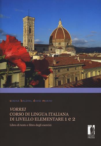 Vorrei. Corso di lingua italiana di livello elementare. Vol. 1-2: Libro di testo e libro degli esercizi. - David Marini, Serena Baldini - Libro Firenze University Press 2019, Manuali. Umanistica | Libraccio.it