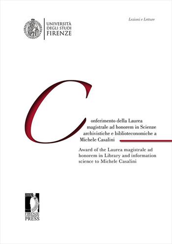 Conferimento della Laurea magistrale ad honorem in scienze archivistiche e biblioteconomiche a Michele Casalini-Award of the Laurea magistrale ad honorem in Library and information Science to Michele Casalini. Ediz. bilingue - Michele Casalini, Luigi Dei, Mauro Guerrini - Libro Firenze University Press 2026, Lectio magistralis | Libraccio.it