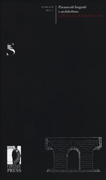 Paramenti bugnati e architettura nella Firenze del Quattrocento - Gianluca Belli - Libro Firenze University Press 2020, Fuori collana | Libraccio.it