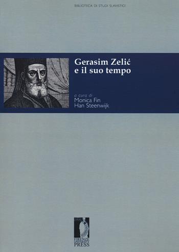 Gerasim Zelic e il suo tempo  - Libro Firenze University Press 2020, Biblioteca di studi slavistici | Libraccio.it