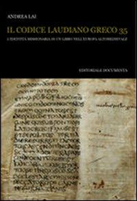 Il codice Laudiano greco 35. L'identità missionaria di un libro nell'Europa altomedievale - Andrea Lai - Libro Documenta 2011, Bibliographica | Libraccio.it