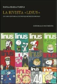 La rivista «Linus». Un caso editoriale lungo quasi mezzo secolo - Paola M. Farina - Libro Documenta 2013, Bibliographica | Libraccio.it