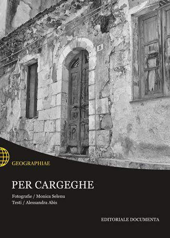 Per Cargeghe. Ediz. illustrata - Monica Selenu, Alessandra Abis - Libro Documenta 2017, Geographiae | Libraccio.it