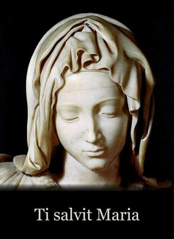 Ti salvit Maria  - Libro Documenta 2019 | Libraccio.it