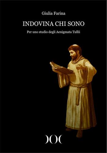 Indovina chi sono. Per uno studio degli Aenigmata Tullii - Giulia Farina - Libro Documenta 2020, Litterae | Libraccio.it