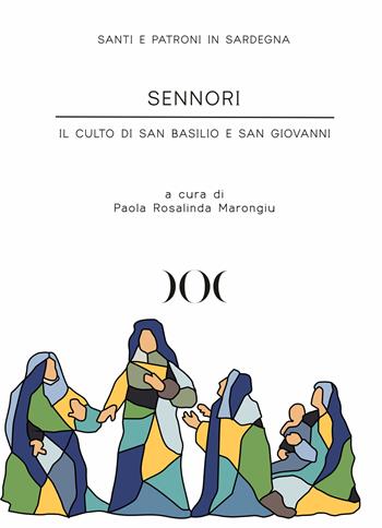Sennori. Il culto di San Basilio e San Giovanni  - Libro Documenta 2022, Santi e patroni in Sardegna | Libraccio.it