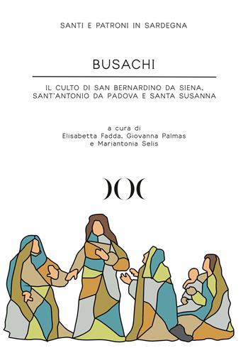 Busachi. Il culto di San Bernardino da Siena, Sant'Antonio da Padova e Santa Susanna  - Libro Documenta 2022, Santi e patroni in Sardegna | Libraccio.it