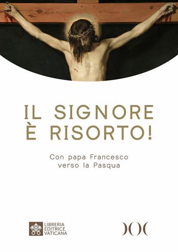Il Signore è risorto! Con papa Francesco verso la Pasqua. Ediz. ad alta leggibilità - Francesco (Jorge Mario Bergoglio) - Libro Documenta 2023 | Libraccio.it